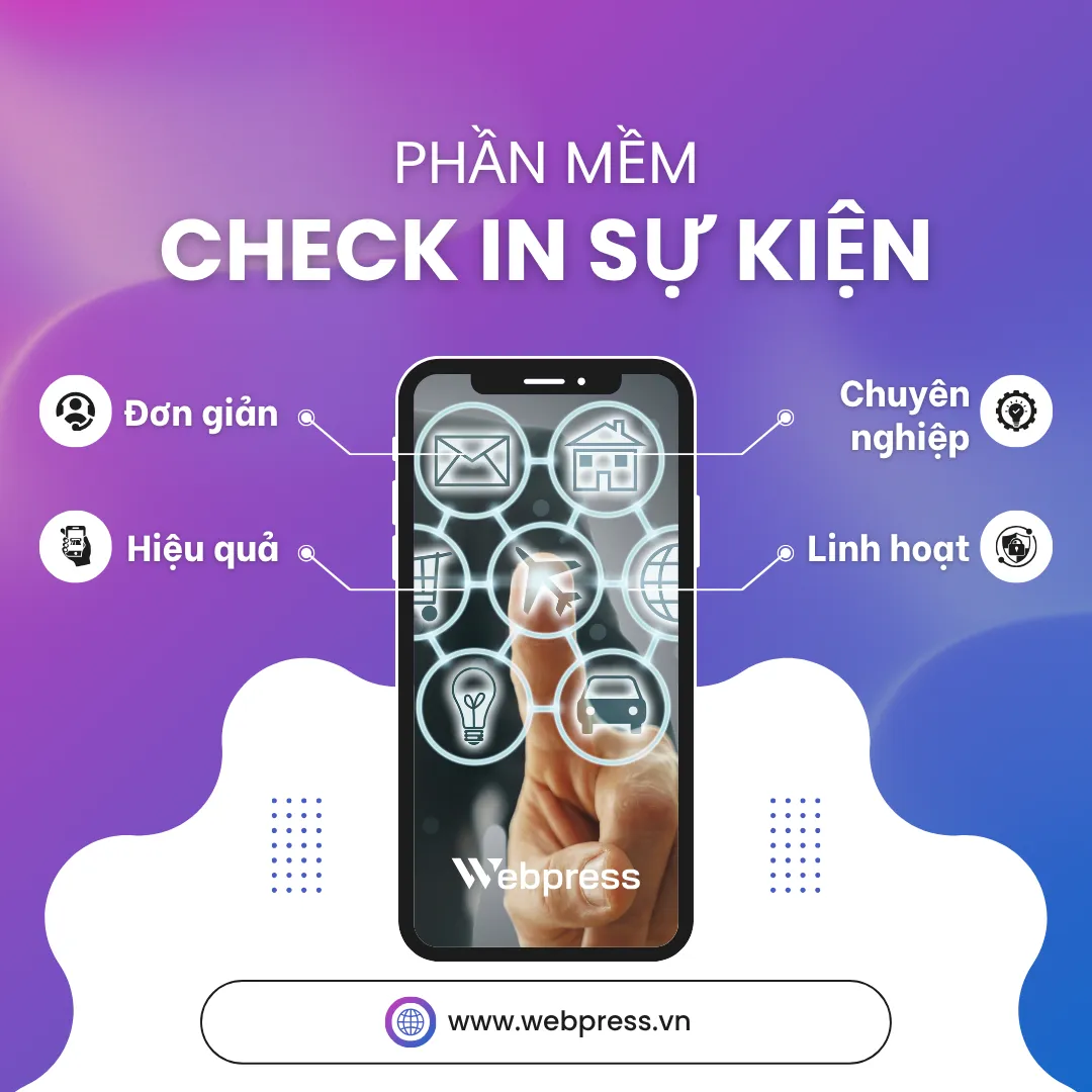 Phần mềm CHECK IN Sự kiện – Giải pháp nhanh chóng & tiện lợi từ Webpress